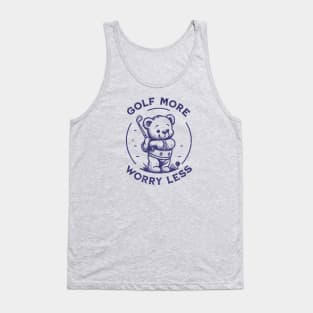 Golf More Worry Less - Adorable Teddy Bear Golfer T-Shirt for Golf Enthusiasts Tank Top